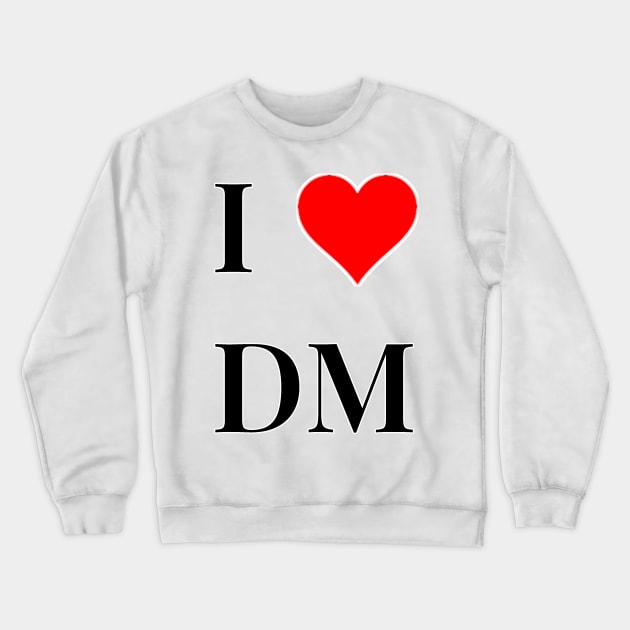 I<3DM Crewneck Sweatshirt by Danbury Museum
